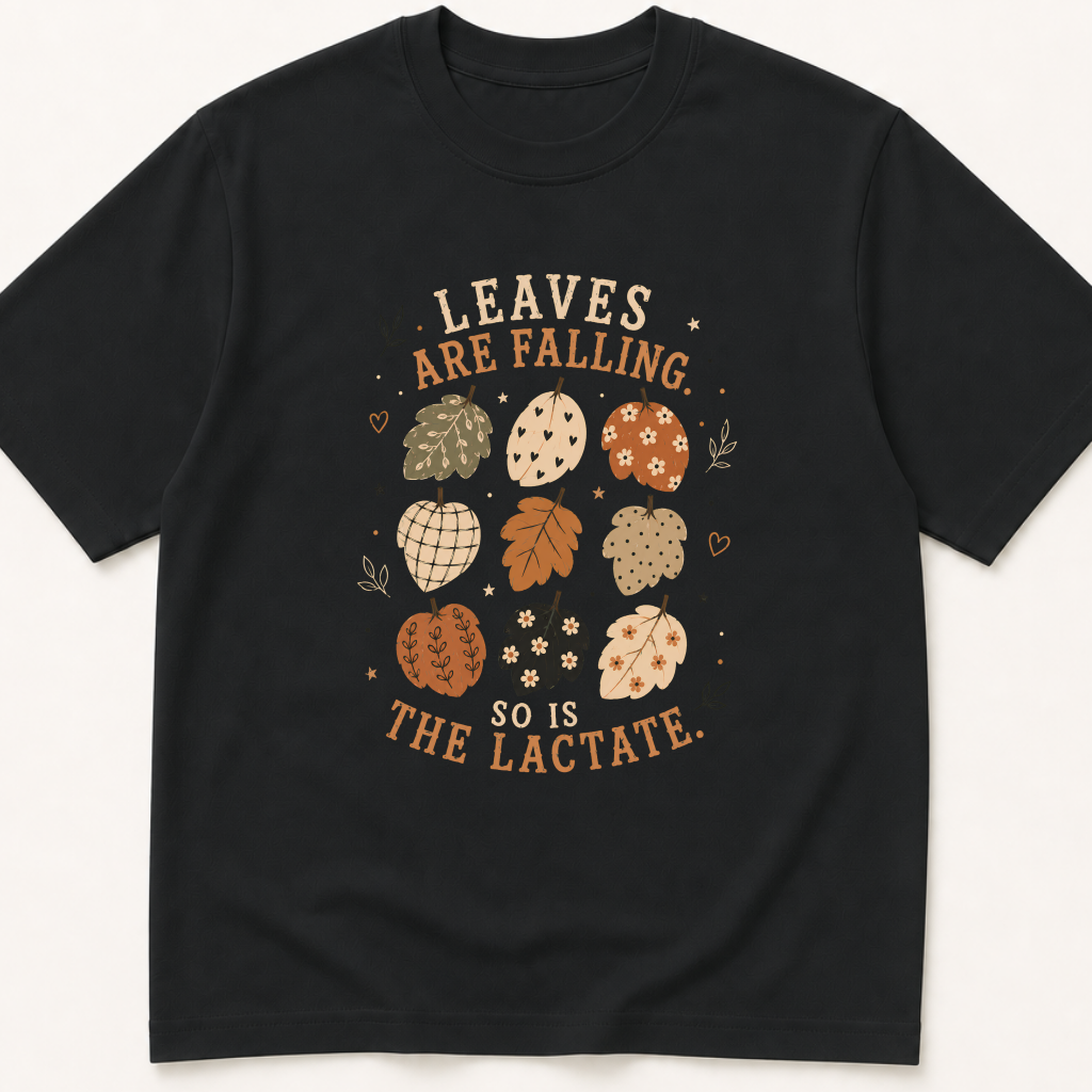 Garment-dyed unisex t-shirt printed with 'Leaves Are Falling and So Is the Lactate' — Critical Care humor tee for Emergency Medicine and Internal Medicine professionals.