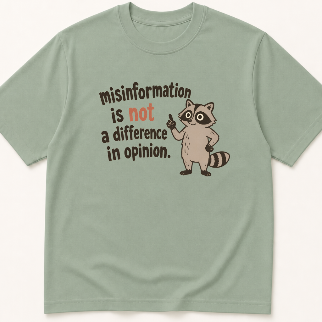 Alternate view of the 'Misinformation is Not a Difference in Opinion' garment-dyed t-shirt.