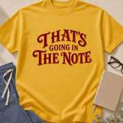 Alternate Mustard colorway of the "That's Going in the Note" garment-dyed hospital medicine t-shirt