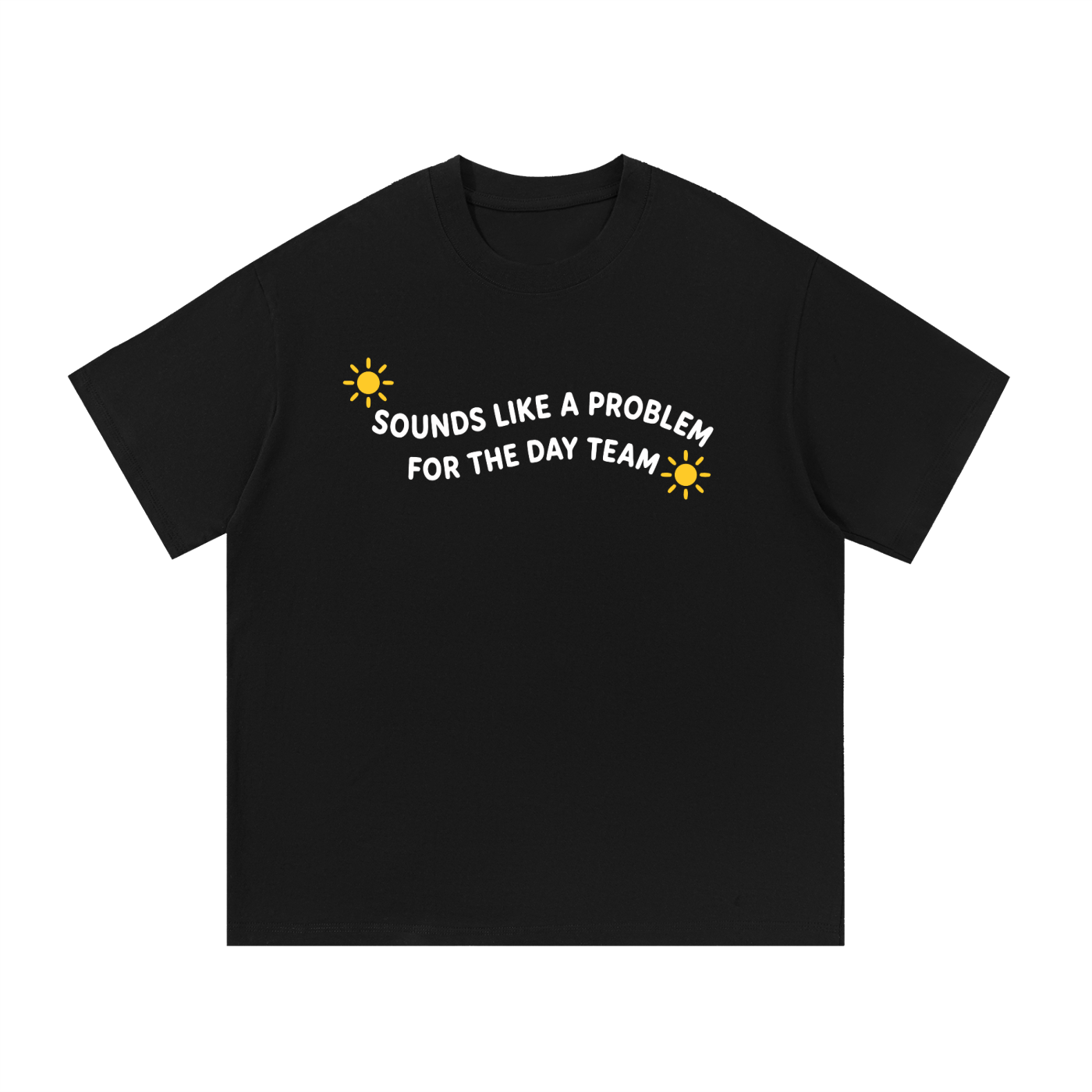 Sounds Like a Problem for the Day Team T-Shirt
