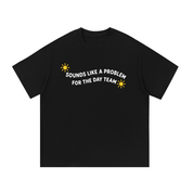 Sounds Like a Problem for the Day Team T-Shirt