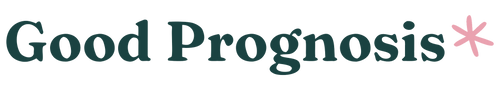 The text 'Good Prognosis' in a dark teal serif font, with a small pink asterisk at the end, shown on a solid black background.