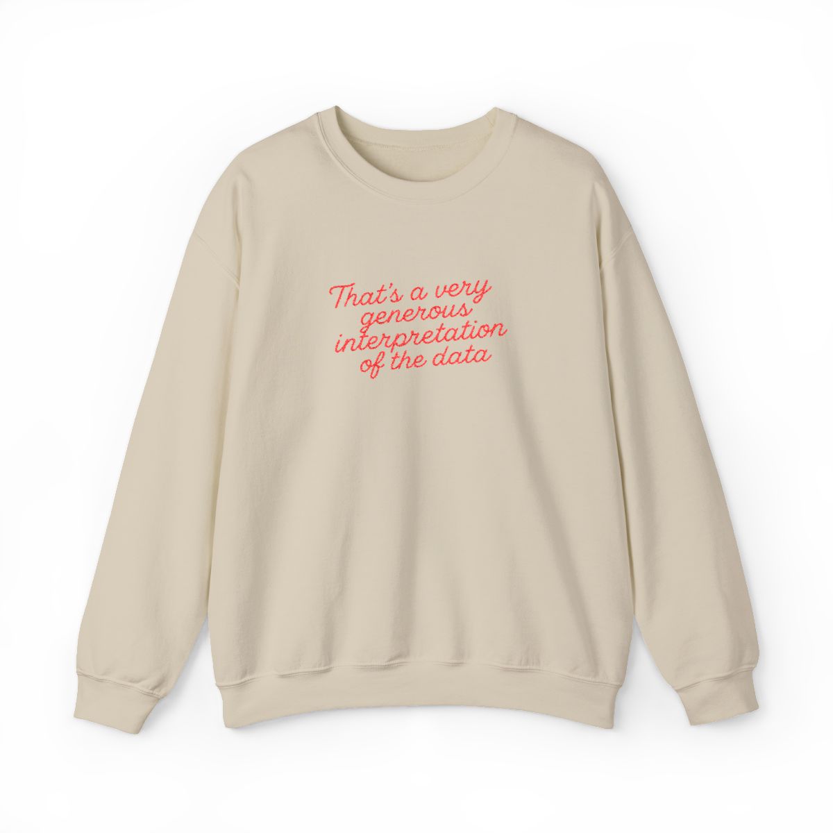 That's a very generous interpretation of the data Embroidered Sweatshirt