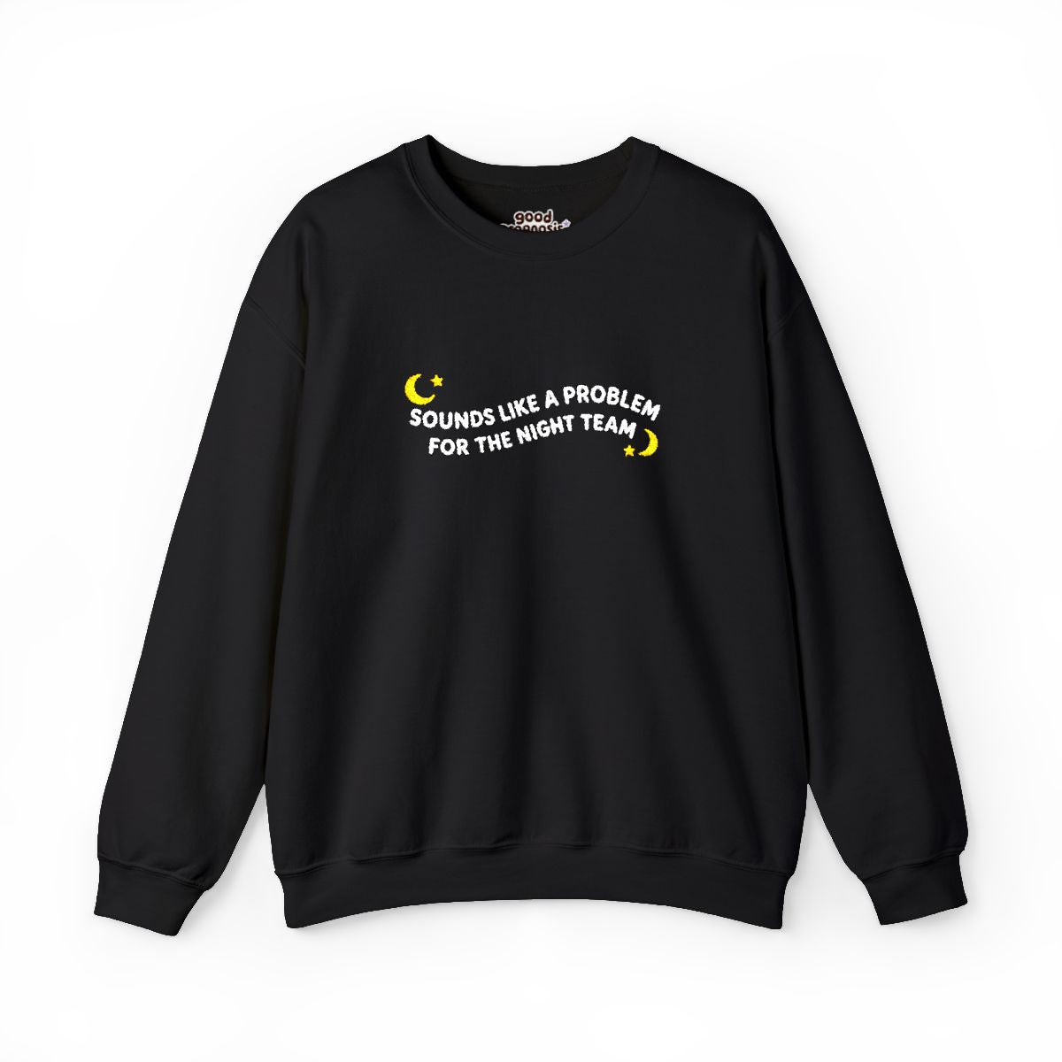 Sounds Like a Problem For the Night Team Embroidered Sweatshirt