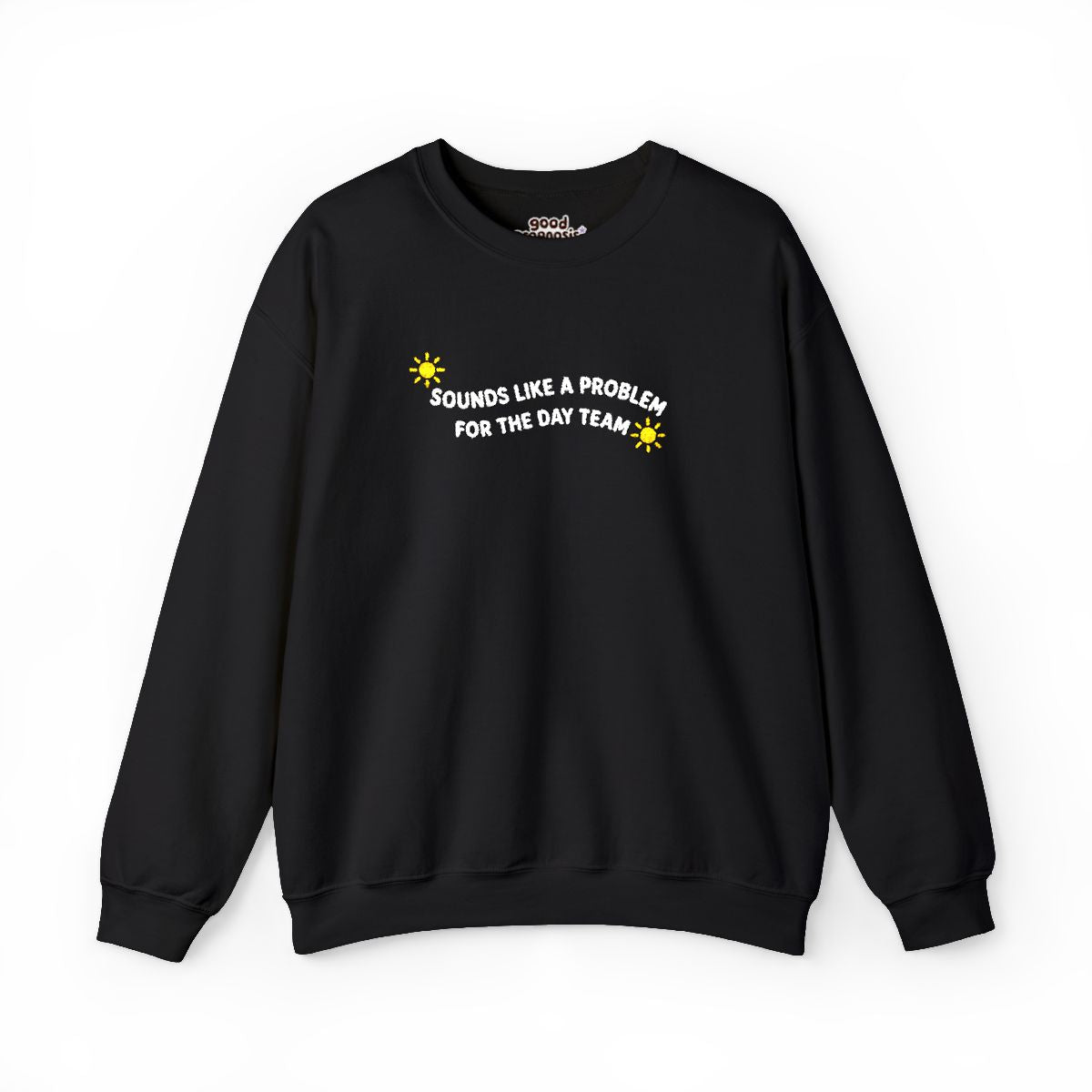 Sounds Like a Problem For the Day Team Embroidered Sweatshirt